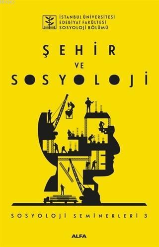 Şehir ve Sosyoloji; Sosyoloji Seminerleri 3 | Kolektif | Alfa Basım Ya