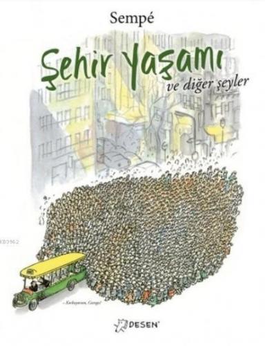 Şehir Yaşamı ve Diğer Şeyler | Jean-Jacques Sempé | Desen Yayınları