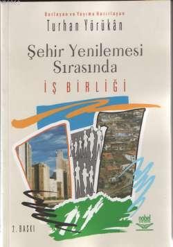 Şehir Yenilemesi Sırasında İş Birliği | Turhan Yörükan | Nobel Yayın D