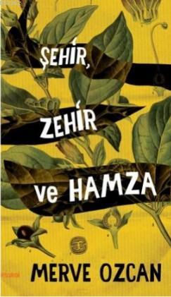 Şehir Zehir ve Hamza | Merve Özcan | Portakal Kitap