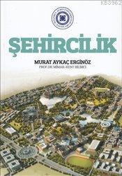 Şehircilik | Murat Aykaç Erginöz | İstanbul Aydın Üniversitesi Yayınla