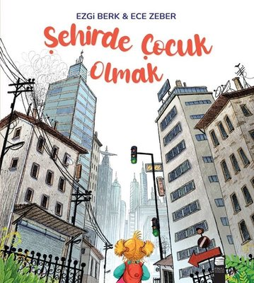 Şehirde Çocuk Olmak | Ezgi Berk | Final Kültür Sanat Yayınları