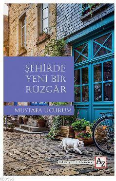 Şehirde Yeni Bir Rüzgar | Mustafa Uçurum | Az Kitap