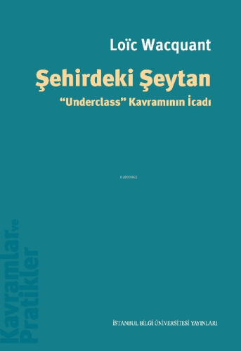 Şehirdeki Şeytan;"Underclass" Kavramının İcadı | Loic Wacquant | İstan