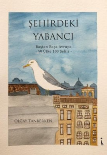 Şehirdeki Yabancı Baştan Başa Avrupa - 50 Ülke 100 Şehir | Olcay Tanbe