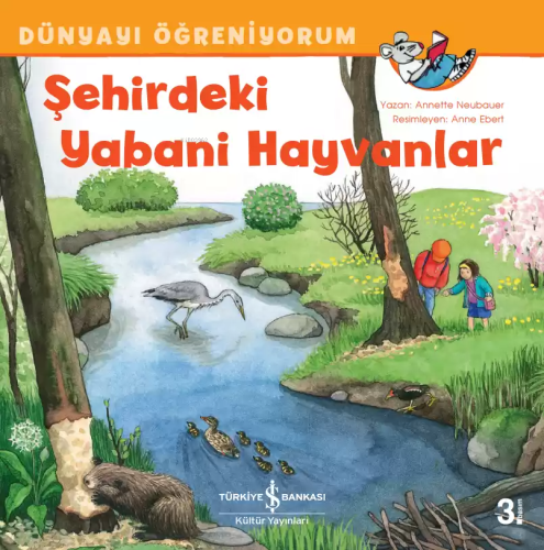 Şehirdeki Yabani Hayvanlar - Dünyayı Öğreniyorum | Annette Neubauer | 