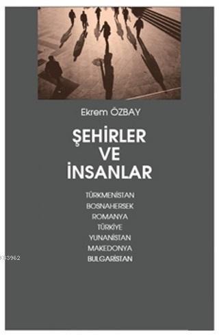 Şehirler ve İnsanlar; Türkmenistan Bosnahersek Romanya Türkiye Yunanis