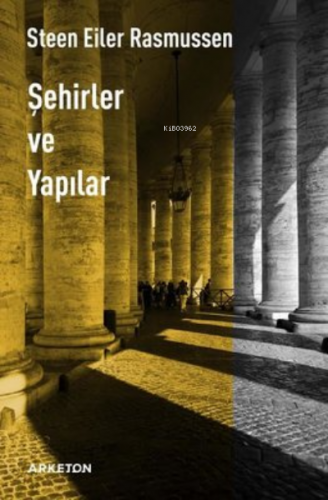 Şehirler ve Yapılar | Steen Eiler Rasmussen | Arketon Yayıncılık