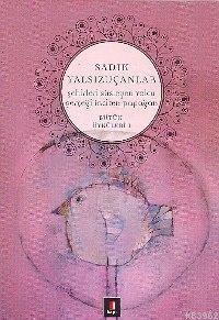 Şehirleri Süsleyen Yolcu; Gerçeği İnciten Papağan | Sadık Yalsızuçanla