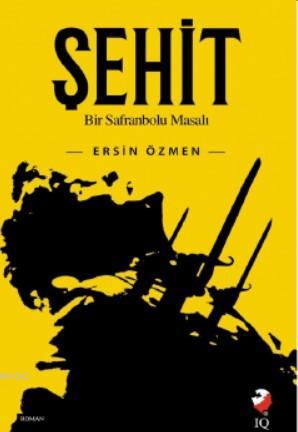 Şehit; Bir Safranbolu masalı | Ersin Özmen | IQ Kültür Sanat Yayıncılı