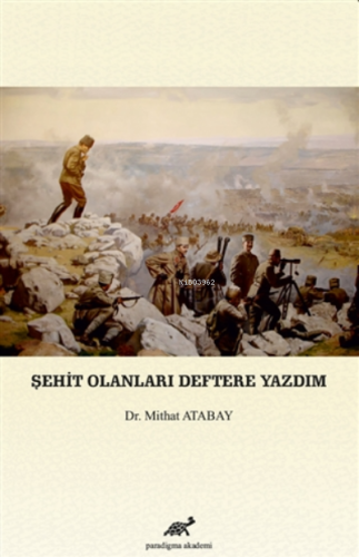 Şehit Olanları Deftere Yazdım | Mithat Atabay | Paradigma Akademi Yayı