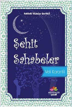 Şehit Sahabeler; Gökteki Yıldızlar Serisi:5 | Veli Karanfil | Mevsimle