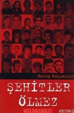 Şehitler Ölmez | Recep Küçükizsiz | Bilge Oğuz Yayınları