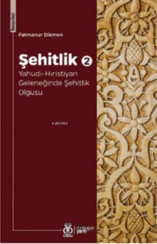 Şehitlik - 2;Yahudi - Hıristiyan Geleneğinde Şehitlik Olgusu | Fatmanu