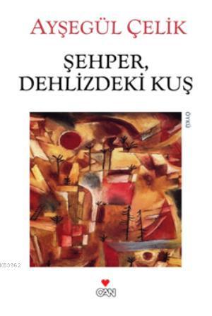 Şehper, Dehlizdeki Kuş | Ayşegül Çelik | Can Yayınları