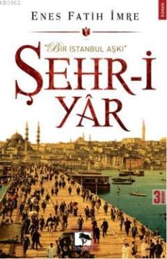 Şehr-î Yâr | Enes Fatih İmre | Çınaraltı Yayın Dağıtım