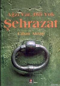 Şehrazat; Ağzı Var Dili Yok | Cihan Aktaş | Kapı Yayınları