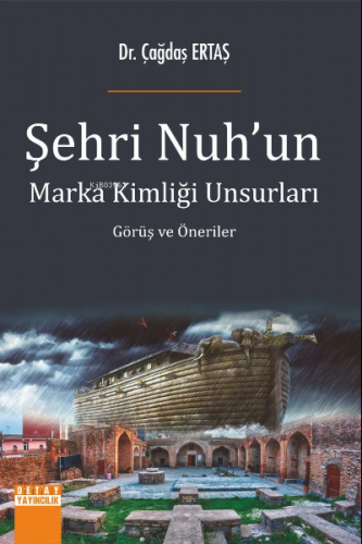 Şehri Nuhun Marka Kimliği Unsurları Görüş Ve Öneriler | Çağdaş Ertaş |