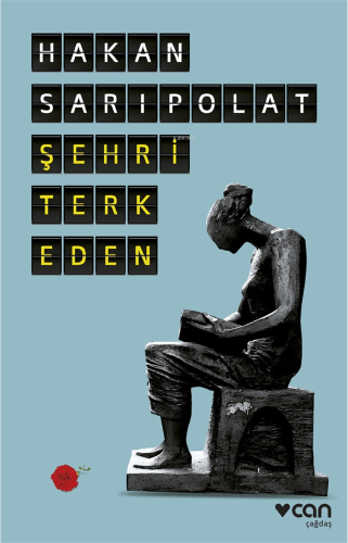 Şehri Terk Eden | Hakan Sarıpolat | Can Yayınları