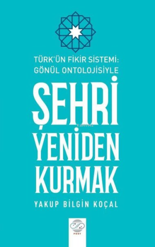 Şehri Yeniden Kurmak - Türk'ün Fikir Sistemi - Gönül Ontolojisiyle | Y