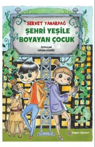 Şehri Yeşile Boyayan Çocuk | Servet Yanardağ | Doğan Egmont Yayıncılık