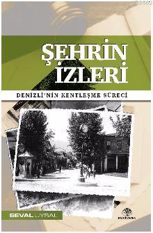 Şehrin İzleri; Denizli'nin Kentleşme Süreci | Seval Uysal | Mavi Nefes