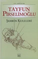 Şehrin Kuleleri | Tayfun Pirselimoğlu | İthaki Yayınları