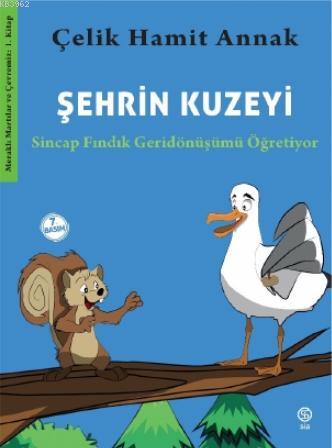 Şehrin Kuzeyi; Sincap Fındık Geridönüşümü Öğretiyor | Çelik Hamit Anna