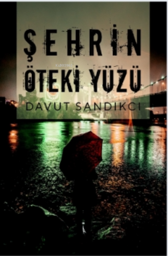 Şehrin Öteki Yüzü | Davut Sandıkcı | İkinci Adam Yayınları