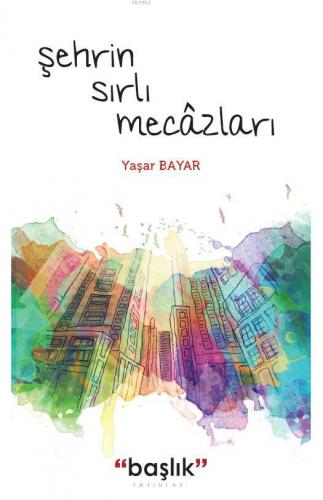 Şehrin Sırlı Mecâzları | Yaşar Bayar | Hiperlink Yayınları