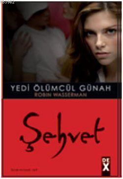 Şehvet; Yedi Ölümcül Günah 1 | Robin Wasserman | Dex Kitap