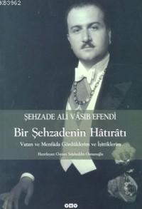 Şehzade Ali Vasıb Efendi : Bir Şehzadenin Hatıratı | Osman Selaheddin 