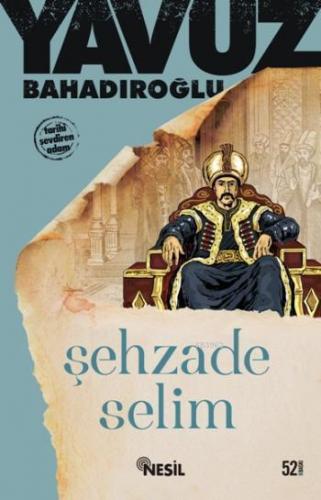 Şehzade Selim | Yavuz Bahadıroğlu | Nesil Yayınları