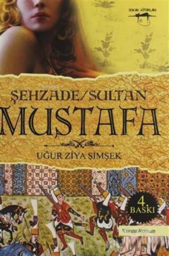 Şehzade-Sultan Mustafa | Uğur Ziya Şimşek | Sokak Kitapları Yayınları