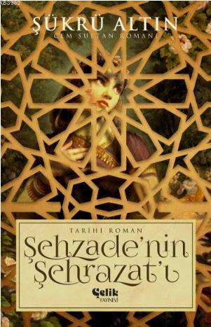 Şehzade'nin Sehrazat'ı | Şükrü Altın | Çelik Yayınevi