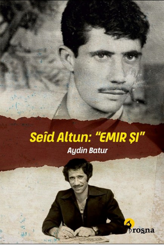 Seîd Altun: « Emir Şi » | Aydin Batur | Roşna Yayınevi