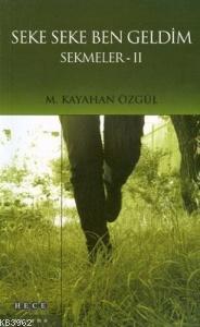 Seke Seke Ben Geldim; Sekmeler 2 | M. Kayahan Özgül | Hece Yayınları