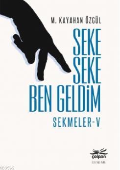 Seke Seke Ben Geldim - Sekmeler V | M. Kayahan Özgül | Çolpan Kitap