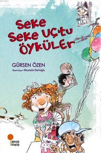 Seke Seke Uçtu Öyküler | Gürsen Özen | Günışığı Kitaplığı