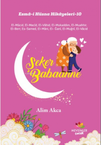 Şeker Babanne;Esma-İ Hüsna Hikayeleri-10 | Alim Akca | Mevsimler Kitap