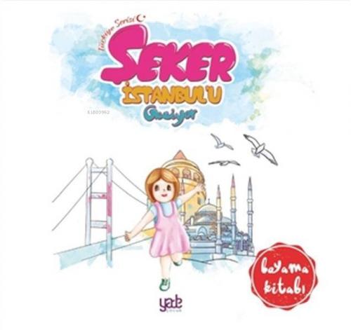 Şeker İstanbul'u Geziyor - Boyama Kitabı | Kolektif | Yade Kitap