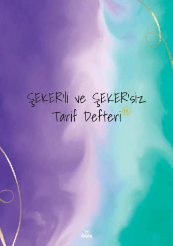 Şeker’li Ve Şeker’siz Tarif Defretim | Melehat Şeker | Dora Yayıncılık