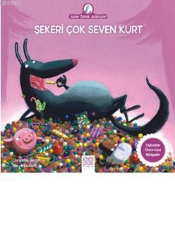 Şekeri Çok Seven Kurt; Anne Tavuk Anlatıyor | Christine Beigel | 1001 