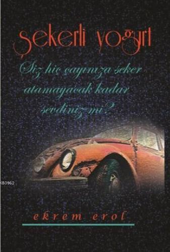 Şekerli Yoğurt; Siz Hiç Çayınıza Şeker Atamayacak Kadar Sevdiniz mi? |