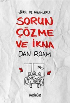 Şekil ve Resimlerle Sorun Çözme ve İkna | Dan Roam | Mediacat Kitaplar