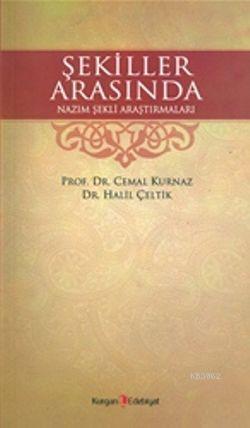 Şekiller Arasında Nazım Şekli Araştırmaları | Cemal Kurnaz | Kurgan Ed