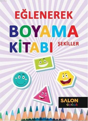 Şekiller-Eğlenerek Boyama Kitabı | Kolektif | Salon Yayınları