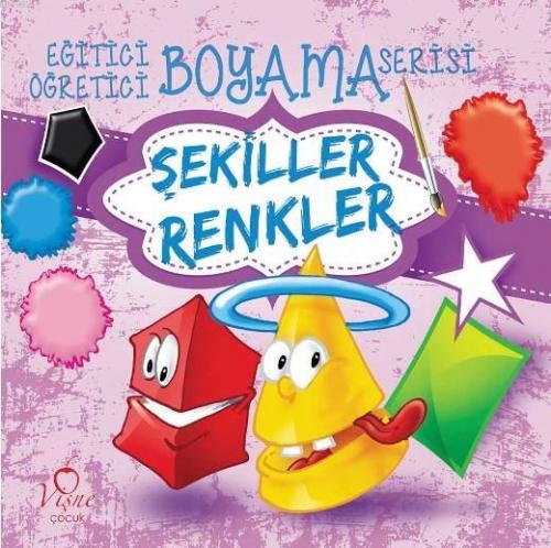 Şekiller - Renkler; Eğitici Öğretici Boyama Serisi | Kolektif | Vişne 