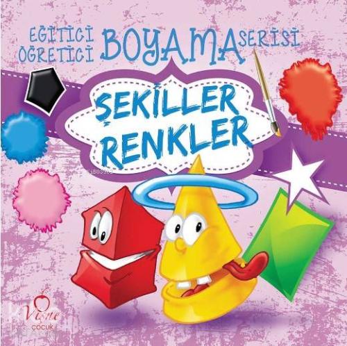 Şekiller - Renkler; Eğitici Öğretici Boyama Serisi | Kolektif | Vişne 