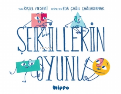 Şekillerin Oyunu | Raşel Meseri | Hippo Yayınları